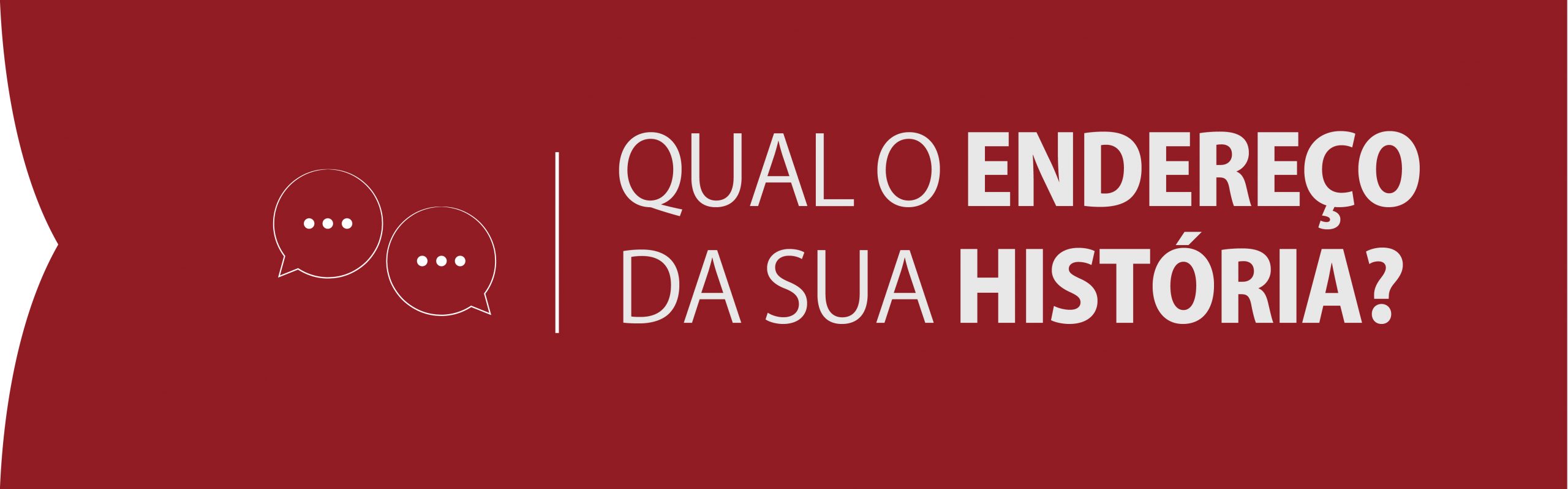 Qual endereço da sua história?